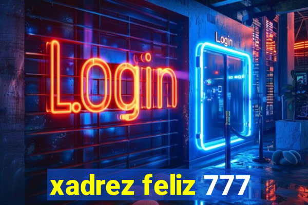 xadrez feliz 777